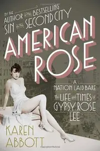 American Rose: A Nation Laid Bare: The Life and Times of Gypsy Rose Lee (Repost)