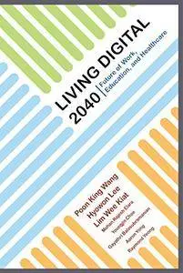 Living Digital 2040:Future of Work, Education and Healthcare