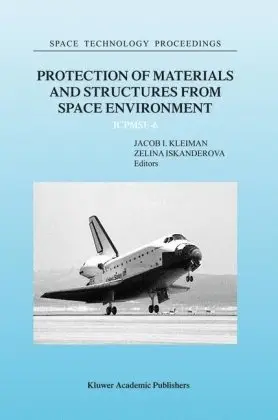 Protection of Materials and Structures from Space Environment: ICPMSE-6 (Space Technology Proceedings) (Repost)