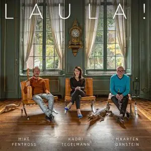 Kadri Tegelmann, Maarten Ornstein & Mike Fentross - Laula! (2021) [Official Digital Download 24/96]