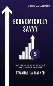 «Economically Savvy» by Tywanquila Walker