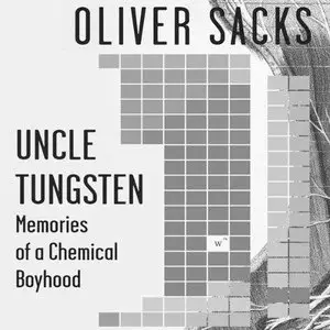 Uncle Tungsten: Memories of a Chemical Boyhood (Audiobook) (Repost)