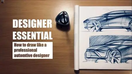 Designers's Essential (How to Sketch Car Like a Professional Automotive Designer with Pencil)