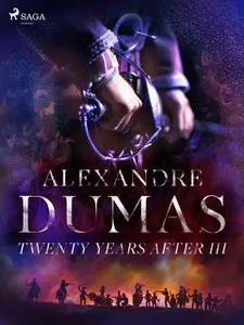 «Twenty Years After III» by Alexander Dumas