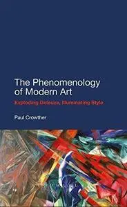 The Phenomenology of Modern Art: Exploding Deleuze, Illuminating Style