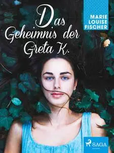 «Das Geheimnis der Greta K.» by Marie Louise Fischer