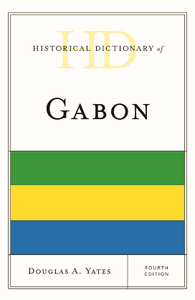 Historical Dictionary of Gabon, Fourth Edition