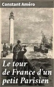 «Le tour de France d'un petit Parisien» by Constant Améro