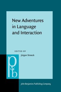 New Adventures in Language and Interaction (Pragmatics & Beyond New Series)