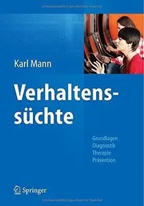 Verhaltenssüchte: Grundlagen, Diagnostik, Therapie, Prävention 