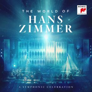 Hans Zimmer - The World of Hans Zimmer: A Symphonic Celebration (Live) (2019) [Official Digital Download]