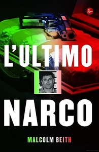 L'ultimo narco - Malcolm Beith