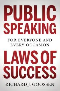Public Speaking Laws of Success: For Everyone and Every Occasion