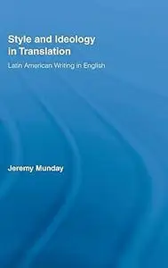 Style and Ideology in Translation: Latin American Writing in English