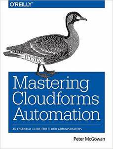 Mastering CloudForms Automation: An Essential Guide for Cloud Administrators