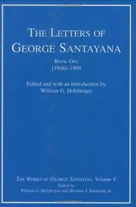 The Letters of George Santayana, Book 1: [1868]-1909