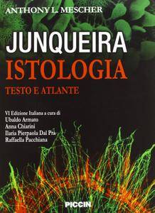 Anthony L. Mescher, Luis C. Junqueira, "Istologia - Testo e Atlante"
