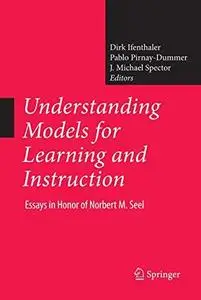 Understanding Models for Learning and Instruction:: Essays in Honor of Norbert M. Seel