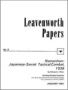 Nomonhan: Japanese-Soviet Tactical Combat, 1939 (Leavenworth Papers No. 2 - Repost)