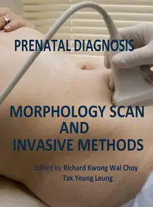 "Prenatal Diagnosis: Morphology Scan and Invasive Methods" ed. by Richard Kwong Wai Choy and Tak Yeung Leung