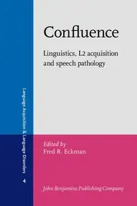 Confluence: Linguistics, L2 acquisition and speech pathology (Language Acquisition and Language Disorders)