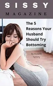 Sissy Magazine: The 5 Reasons Your Husband Should Try Bottoming