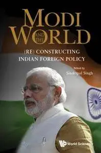 Modi And The World: (Re) Constructing Indian Foreign Policy