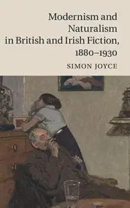 Modernism and naturalism in British and Irish fiction, 1880-1930
