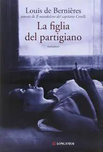 Louis De Bernieres - La figlia del partigiano