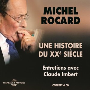 Michel Rocard, "Une histoire du XXè siècle" (Coffret 4 CD)
