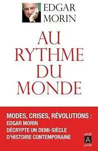 Edgar Morin, "Au rythme du monde : Un demi-siècle d'articles dans Le Monde"