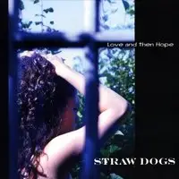 Straw Dogs - Love and then Hope (2009)