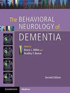 The Behavioral Neurology of Dementia, Second Edition