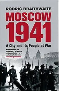 Moscow 1941: A City & Its People at War: A City and Its People at War