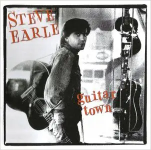 Steve Earle - Guitar Town (1986) [Remastered Expanded Edition 2002]