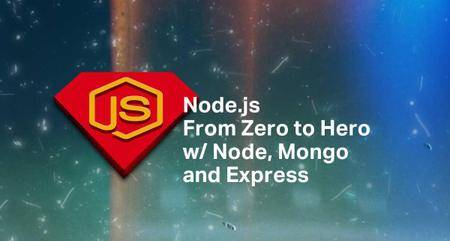 Node.js from 0 to Hero with Node, Mongo and Express