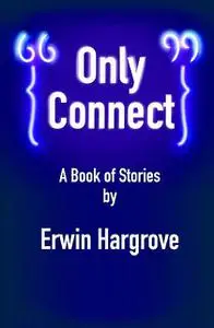 «“Only Connect”» by Erwin Hargrove