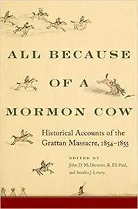 All Because of a Mormon Cow: Historical Accounts of the Grattan Massacre, 1854-1855