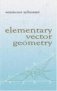 Elementary Vector Geometry (Dover Books on Mathematics)