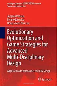 Evolutionary Optimization and Game Strategies for Advanced Multi-Disciplinary Design: Applications to Aeronautics and UAV Desig