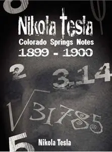 Nikola Tesla - Colorado Springs Notes, 1899-1900 [Repost]
