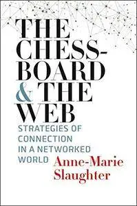 The Chessboard and the Web: Strategies of Connection in a Networked World (Henry L. Stimson Lectures)