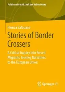 Stories of Border Crossers: A Critical Inquiry Into Forced Migrants’ Journey Narratives to the European Union