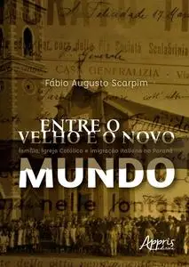 «Entre o Velho e o Novo Mundo» by Fábio Augusto Scarpim