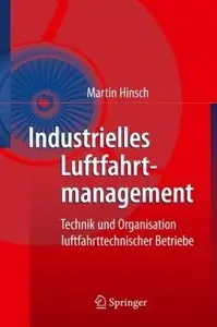 Industrielles Luftfahrtmanagement: Technik und Organisation luftfahrttechnischer Betriebe (repost)