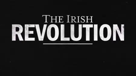 RTE - The Irish Revolution (2019)