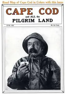 «Cape Cod and All the Pilgrim Land, June 1922, Volume 6, Number 4 / A Monthly Magazine Devoted to the Interests of South