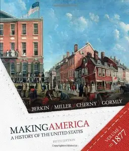 Making America: A History of the United States, Volume One to 1877