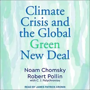 Climate Crisis and the Global Green New Deal: The Political Economy of Saving the Planet [Audiobook]