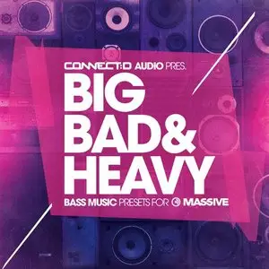 CONNECTD Audio Big Bad and Heavy WAV AiFF MiDi Ni Massive Presets